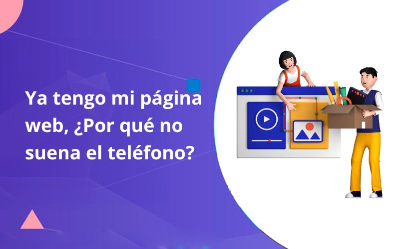 Ya Tengo Mi Página Web, ¿Por Qué No Suena El Teléfono?