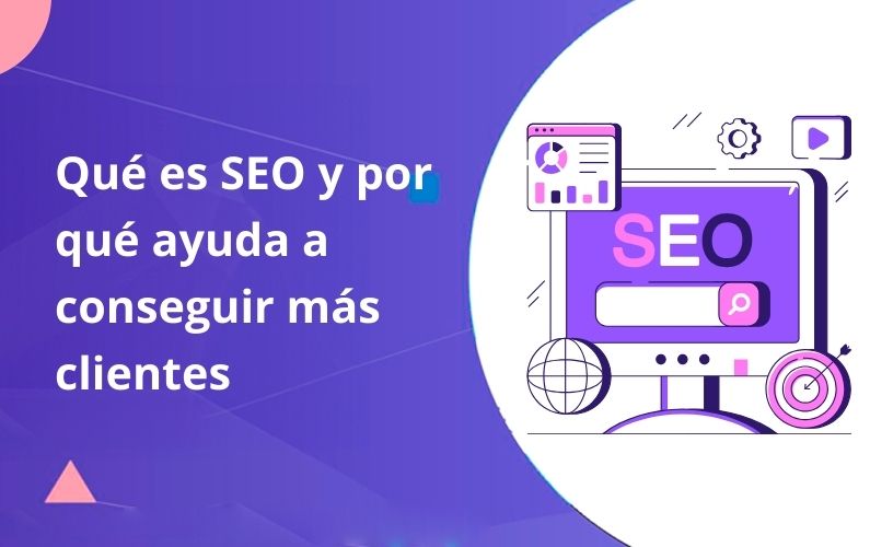 Qué es SEO y como ayuda a conseguir clientes