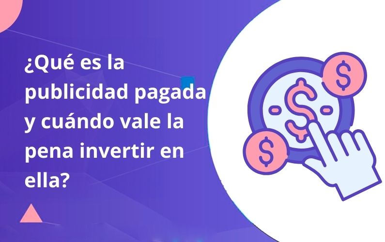 Qué es la publicidad pagada y cuándo vale la pena invertir en ella