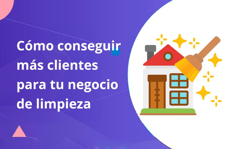 Cómo Conseguir Más Clientes Para tu Negocio de Limpieza en estados unidos