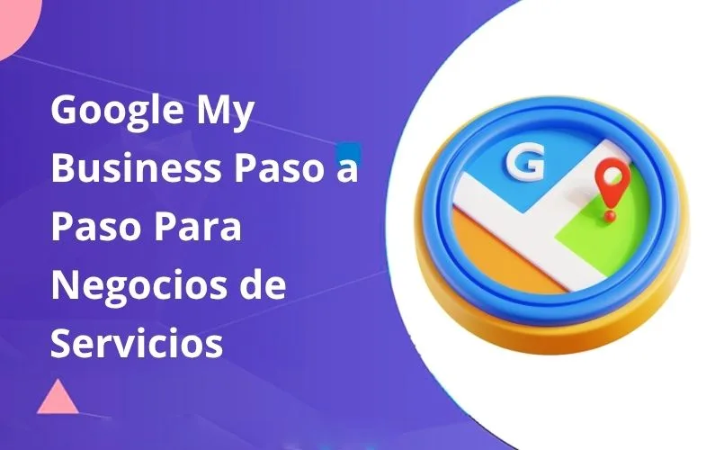 Google My Business Paso a Paso Para Negocios de Servicios