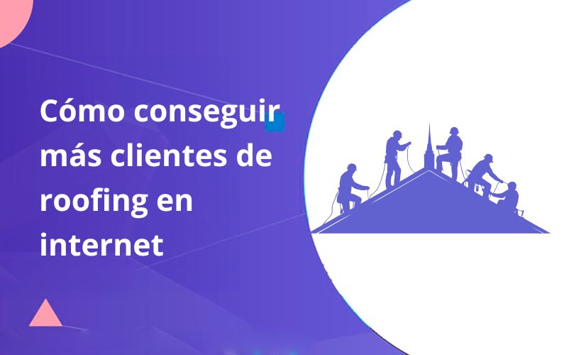 Cómo conseguir más clientes de roofing