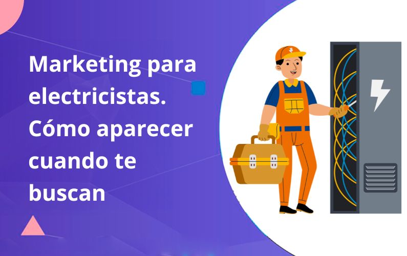 Marketing para electricistas. Cómo aparecer cuando te buscan
