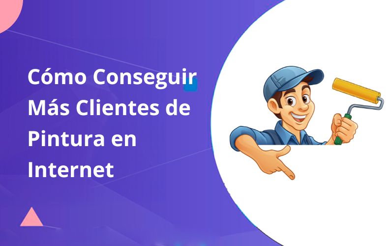 Cómo Conseguir Más Clientes de Pintura en Internet