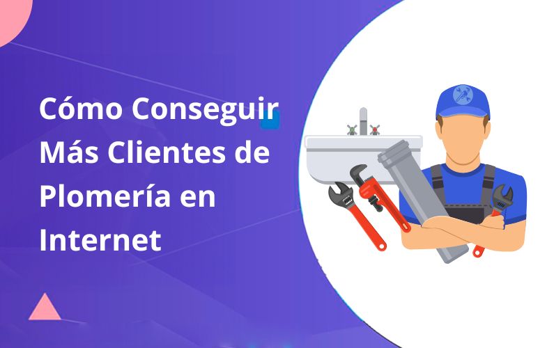 Cómo Conseguir Más Clientes de Plomería en Internet