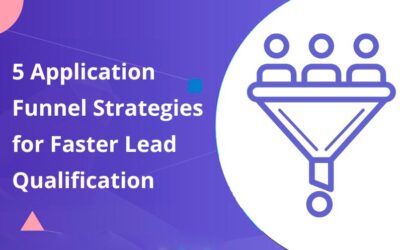 5 Application Funnel Strategies for Faster Lead Qualification