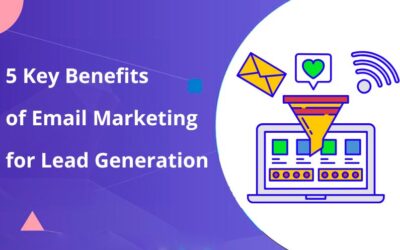 5 Key Benefits of Email Marketing for Lead Generation