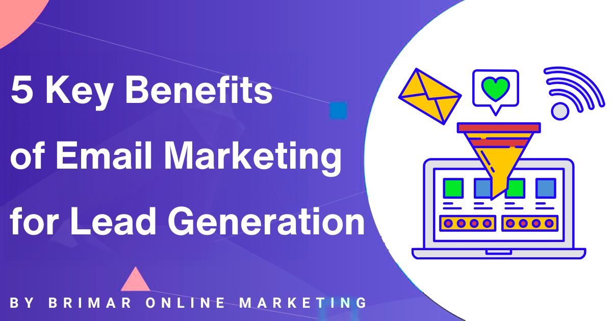 5 Key Benefits of Email Marketing for Lead Generation