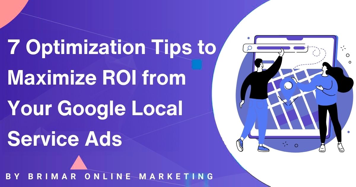 7 Optimization Tips to Maximize ROI from Google Local Service Ads