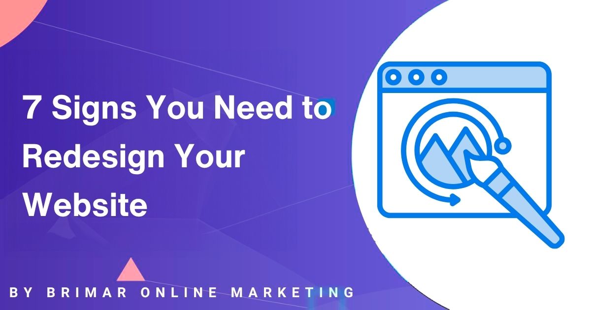 7 Signs You Need to Redesign Your Website and what to do