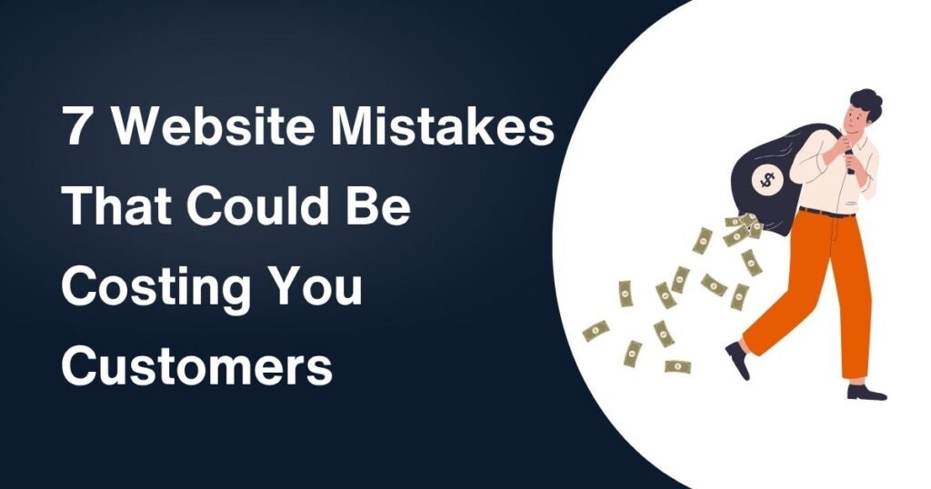 7 Website Mistakes That Could Be Costing Your Small Business Customers