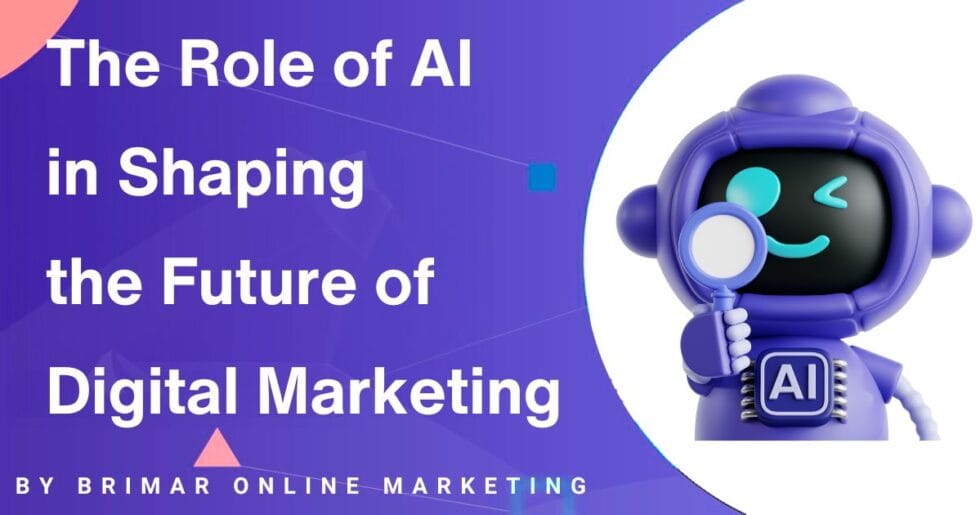 The Role of AI in Shaping the Future of Digital Marketing| Brimar