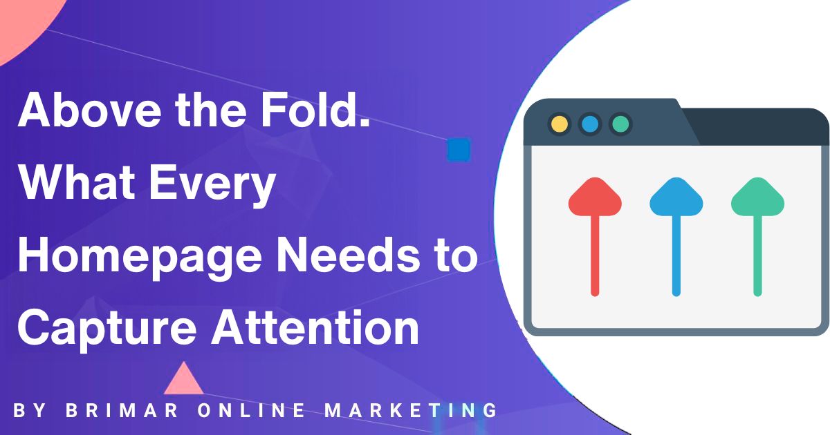 Above the Fold. What Every Homepage Needs to Capture Attention