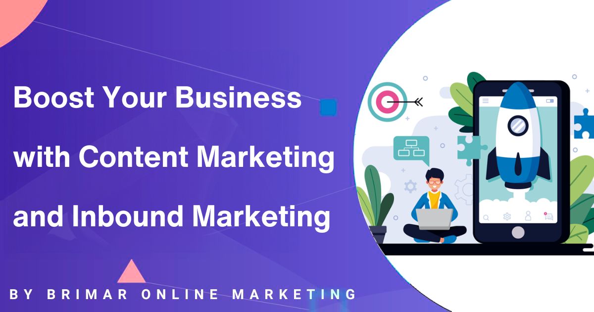 Boost Your Business with Content Marketing and Inbound Marketing