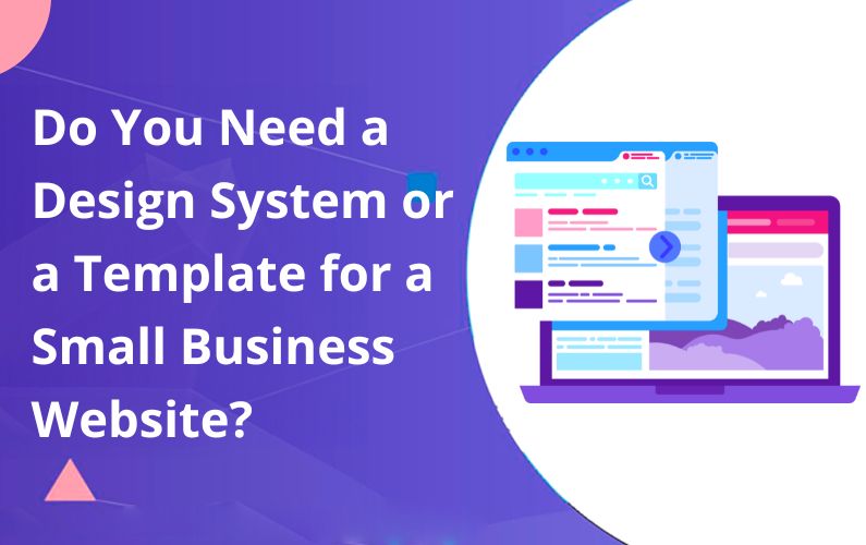 Do You Need a Design System or a Template for your Website