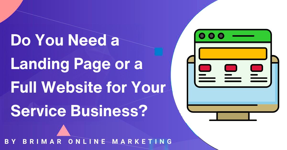 Do You Need a Landing Page or a Full Website for Your Service Business