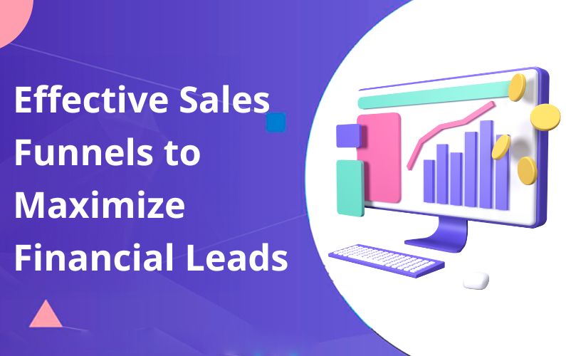 Maximizing Lead Conversion by Crafting Effective Sales Funnels for Financial Professionals