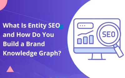 What Is Entity SEO and How Do You Build a Brand Knowledge Graph?