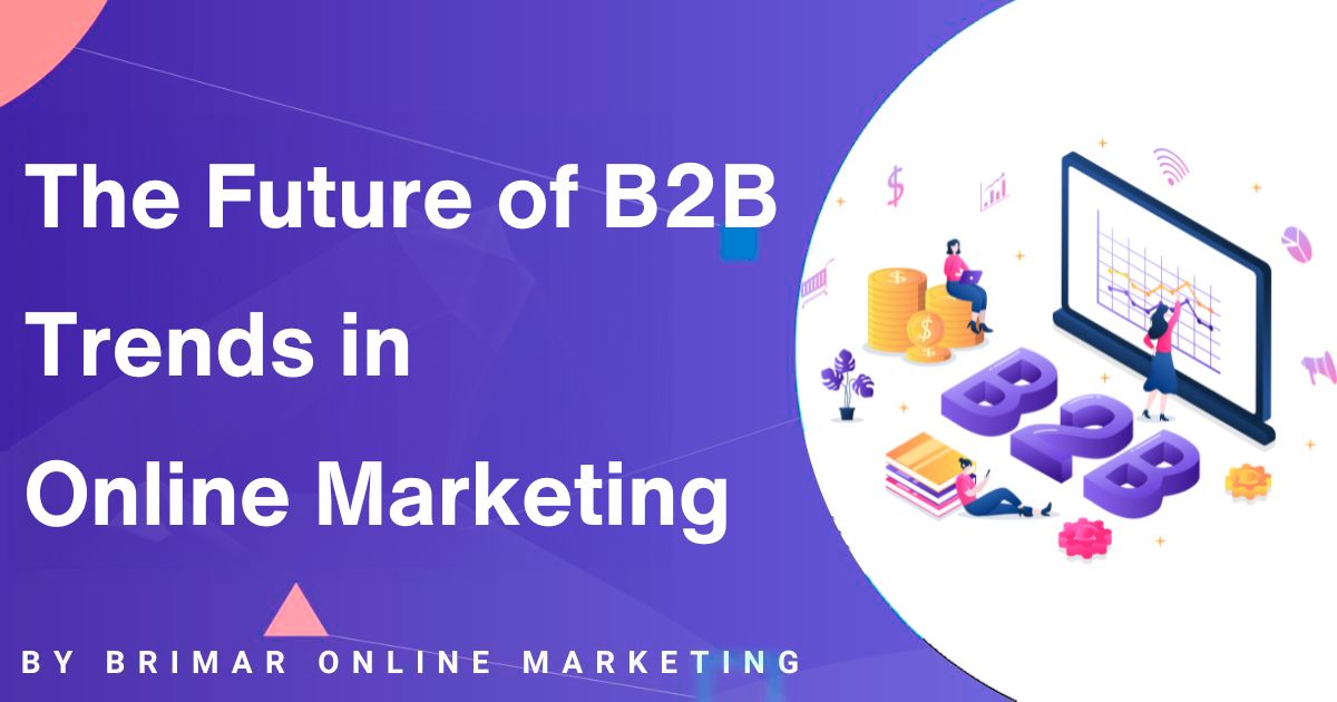 Future of B2B Trends in Online Marketing