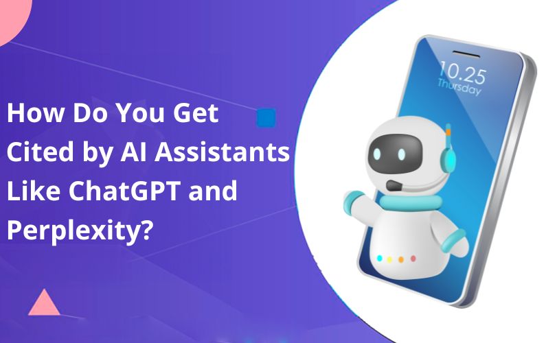 How Do You Get Cited by AI Assistants Like ChatGPT and Perplexity?