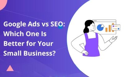 Google Ads vs SEO: Which One Is Better for Your Small Business?