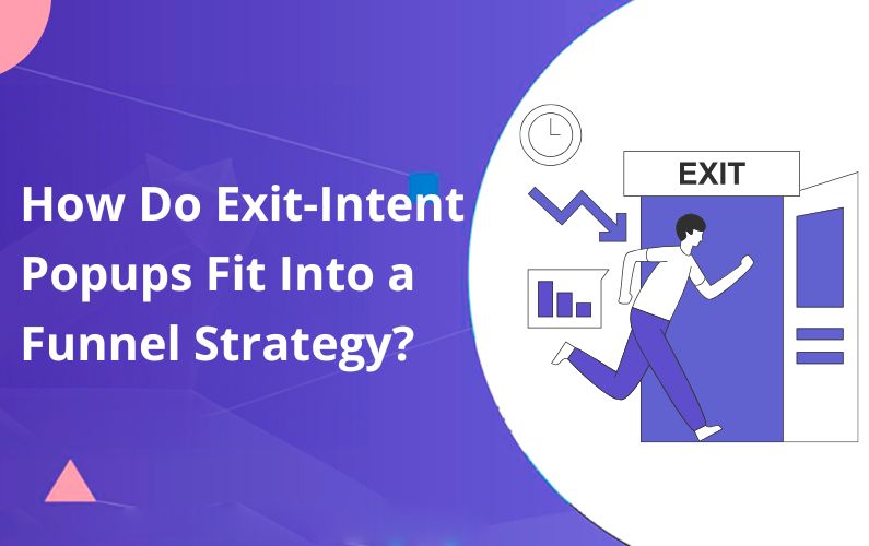 How Do Exit-Intent Popups Fit Into a Funnel Strategy?