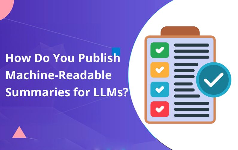 How Do You Publish Machine-Readable Summaries for LLMs (With Sources)?