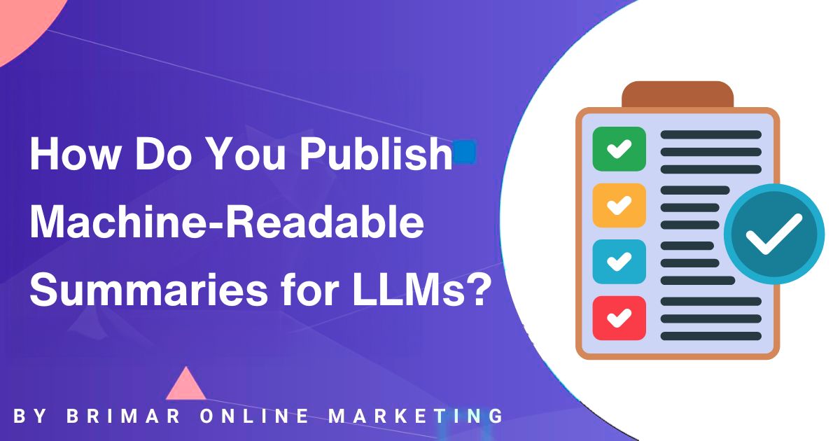 How Do You Publish Machine-Readable Summaries for LLMs