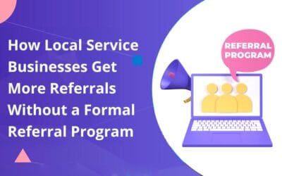 How Local Service Businesses Get More Referrals Without a Formal Referral Program