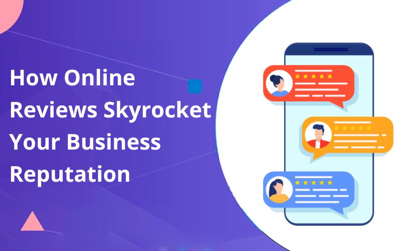 How Online Reviews Skyrocket Your Business Reputation