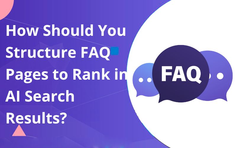 How Should You Structure FAQ Pages to Rank in AI Search Results?