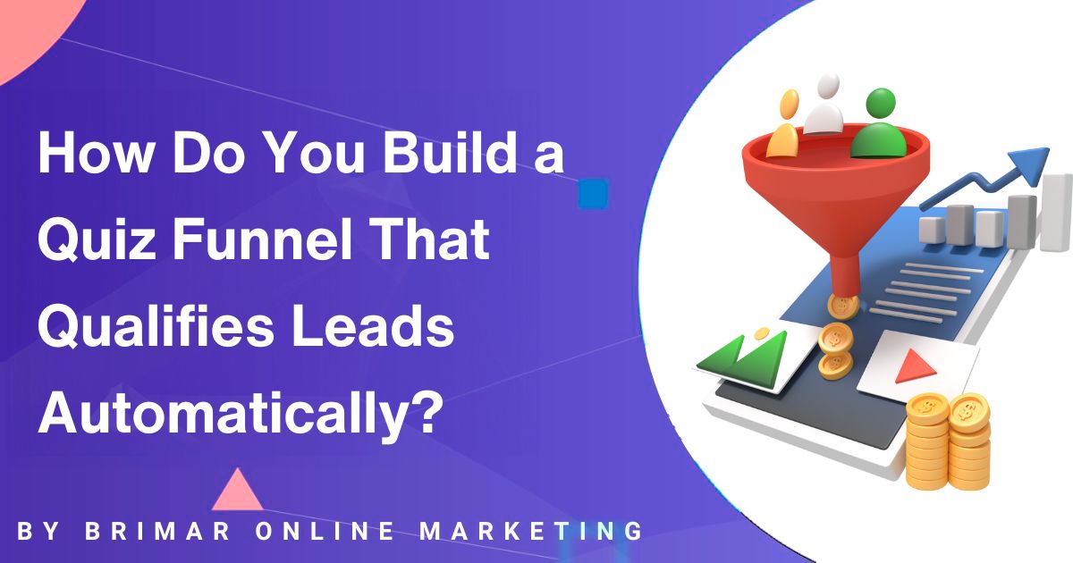 How to Build a Quiz Funnel That Qualifies Leads Automatically