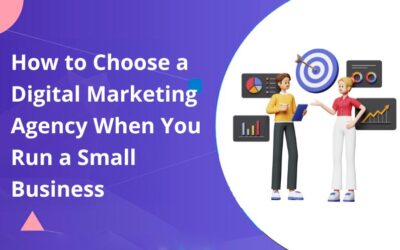 How to Choose a Digital Marketing Agency When You Run a Small Business
