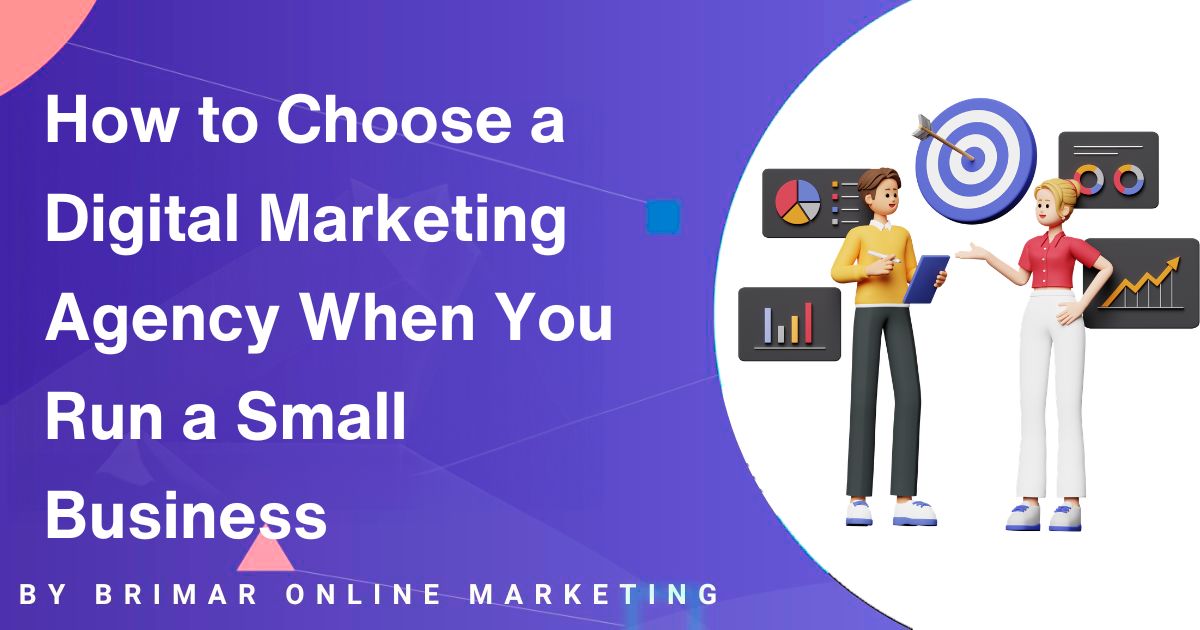 How to Choose a Digital Marketing Agency When You Run a Small Business