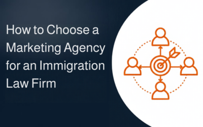 How to Choose a Marketing Agency for an Immigration Law Firm