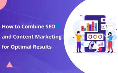 How to Combine SEO and Content Marketing for Optimal Results