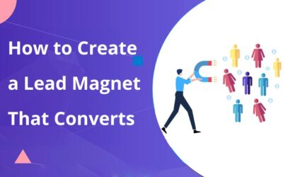 How to Create a Lead Magnet That Converts. A Sales Funnel Essential