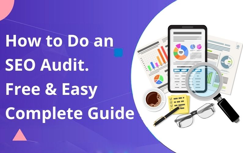 How to Do an SEO Audit. Free & Easy Complete Guide