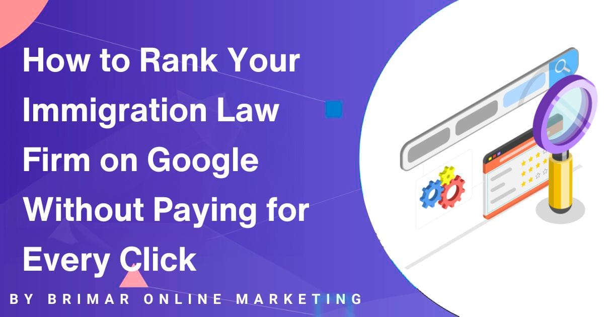 How to Rank Your Immigration Law Firm on Google Without Paying for Clicks