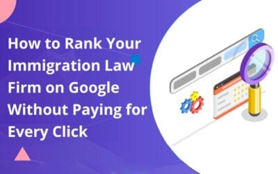 How to Rank Your Immigration Law Firm on Google Without Paying for Every Click