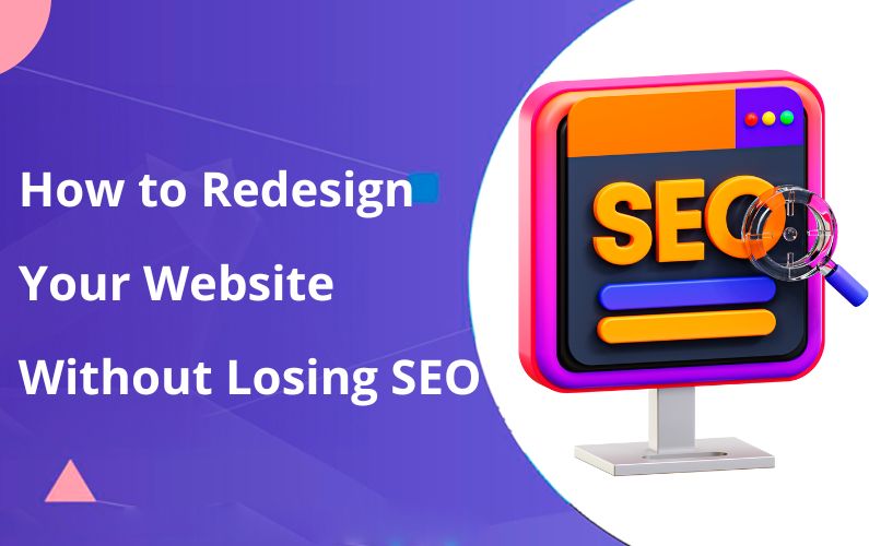 How to Redesign Your Website without Losing SEO. 11 Easy Steps