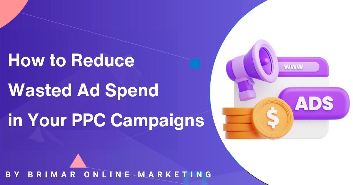 How to Reduce Wasted Ad Spend PPC Campaigns