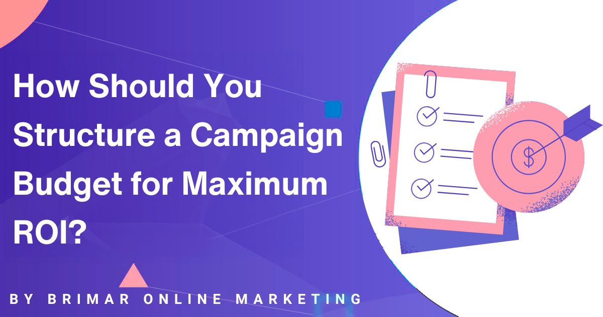 How to Structure a Campaign Budget for Maximum ROI