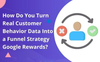 How Do You Turn Real Customer Behavior Data Into a Funnel Strategy Google Rewards?