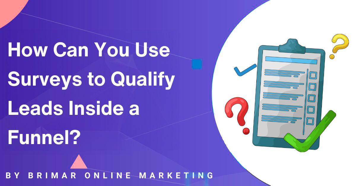 How to Use Surveys to Qualify Leads Inside a Funnel
