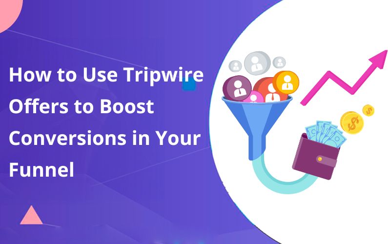 How to Use Tripwire Offers to Boost Conversions in Your Funnel