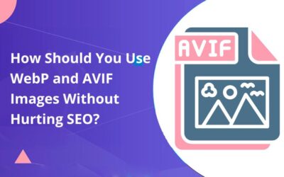 How Should You Use WebP and AVIF Images Without Hurting SEO?