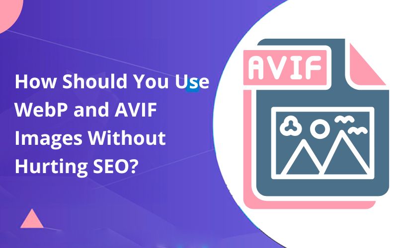 WebP vs AVIF: How to Use Images Without SEO Loss
