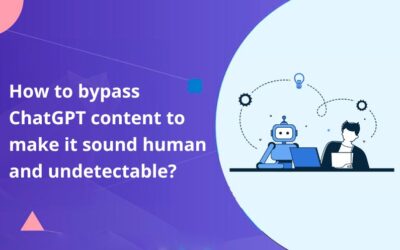 How to Bypass ChatGPT Content to Make it Sound Human and Undetectable?