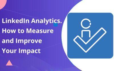 LinkedIn Analytics – How to Measure and Improve Your Impact